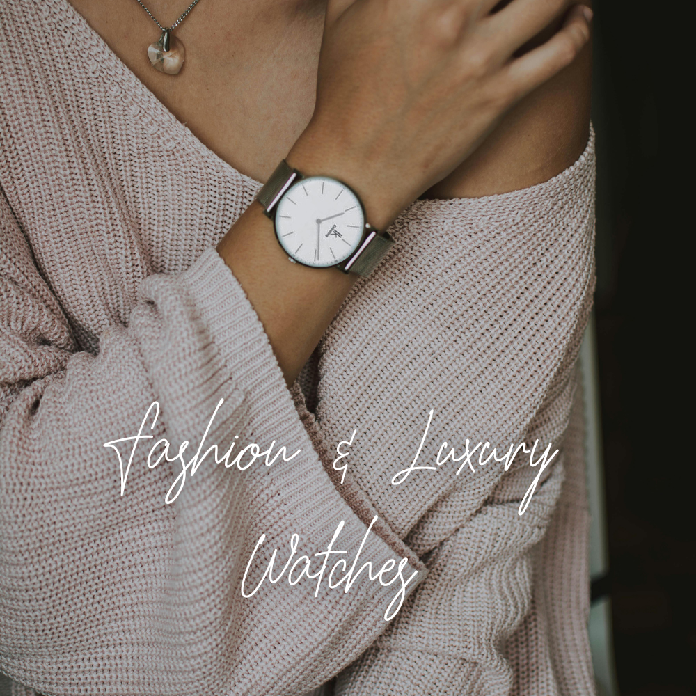 Fashion & Luxury Watches